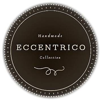 Eccentrico Handmade Collection